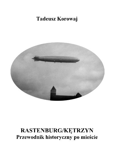 RASTENBURG - KĘTRZYN Przewodnik historyczny po mieście