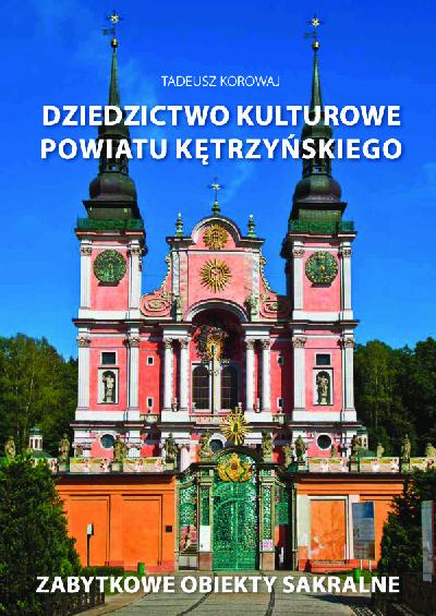 DZIEDZICTWO KULTUROWE POWIATU KĘTRZYŃSKIEGO ZABYTKOWE OBIEKTY SAKRALNE